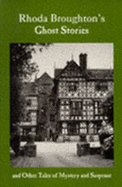 Rhoda Broughton's Ghost Stories and Other Tales of Mystery and Suspense - Broughton, Rhoda (Editor), and Wood, Marilyn (Volume editor)