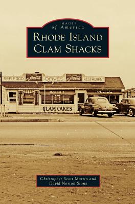 Rhode Island Clam Shacks - Martin, Christopher Scott, and Stone, David Norton