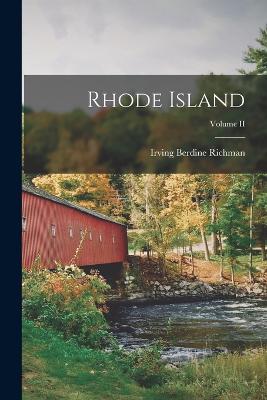 Rhode Island; Volume II - Richman, Irving Berdine