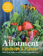 RHS Allotment Handbook & Planner: What to do when to get the most from your plot