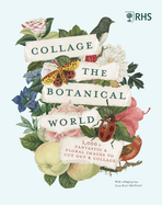 Rhs Collage the Botanical World: 1,000+ Fantastic & Floral Images to Cut Out & Collage