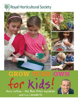 RHS Grow Your Own: For Kids: How to be a great gardener - Collins, Chris, and Leendertz, Lia