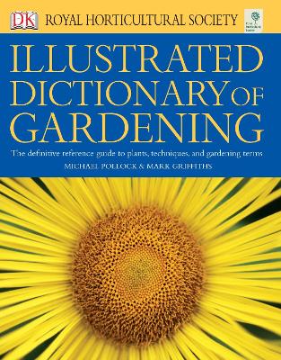RHS Illustrated Dictionary of Gardening - DK, and Griffiths, Mark (Editor), and Pollock, Mike (Editor)