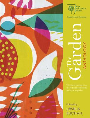 Rhs the Garden Anthology: Celebrating the Best Garden Writing from the Royal Horticultural Society - Buchan, Ursula (Editor)