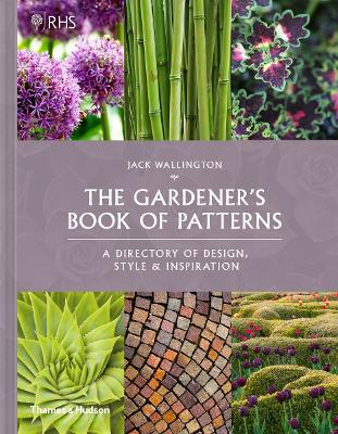 RHS The Gardener's Book of Patterns: A Directory of Design, Style and Inspiration - Wallington, Jack