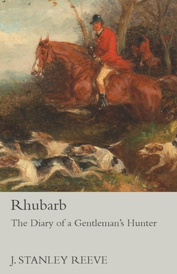 Rhubarb - The Diary of a Gentleman's Hunter - Reeve, J Stanley