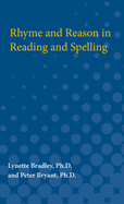 Rhyme and Reason in Reading and Spelling