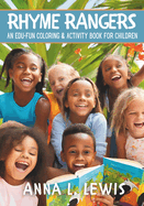 Rhyme Rangers: An Edu-fun Coloring & Activity Book For Children