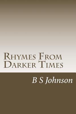 Rhymes From Darker Times: Poetry with a hint of madness - Johnson, B S