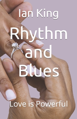 Rhythm and Blues: Love is Powerful - Kings, Cj, and King, Ian