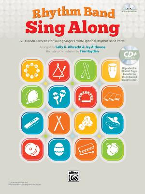 Rhythm Band Sing Along: 20 Unison Favorites for Young Singers, with Optional Rhythm Band Parts, Book & Enhanced CD - Albrecht, Sally K, and Althouse, Jay