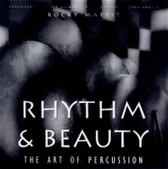 Rhythm & Beauty: The Art of Percussion - Maffit, Rocky, and Brown, Chris (Photographer), and Glennie, Evelyn (Foreword by)