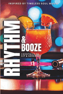 Rhythm & Booze: Cocktails to Sip and Serenade