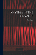 Rhythm in the Heavens; an Autobiography