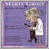 Rhythm Is Our Business - Marty Grosz & His Hot Puppies