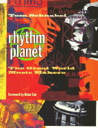 Rhythm Planet: The Great World Music Makers - Schnabel, Tom, and Eno, Brian (Introduction by)