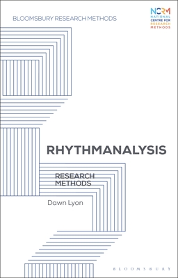 Rhythmanalysis: Research Methods - Lyon, Dawn, and Crow, Graham, Professor (Editor), and Elliot, Mark (Editor)