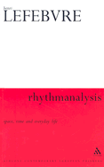 Rhythmanalysis: Space, Time and Everyday Life