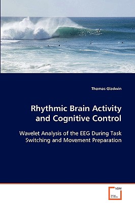 Rhythmic Brain Activity and Cognitive Control - Gladwin, Thomas