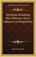 Rhythmic Breathing Plus Olfactory Nerve Influence on Respiration