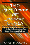 Rhythms of Jewish Living - Angel, Marc, Rabbi, PhD