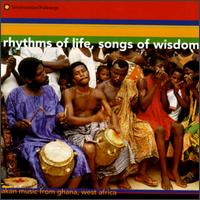 Rhythms of Life, Songs of Wisdom: Akan Music From Ghana, West Africa - Various Artists