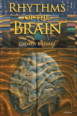 Rhythms of the Brain - Buzsaki, Gyorgy