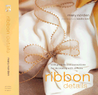 Ribbon Details: With Projects and Instructions for Decorating with Ribbons