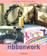 Ribbonwork: Decorative Ideas to Embellish the Home