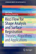 Ricci Flow for Shape Analysis and Surface Registration: Theories, Algorithms and Applications - Zeng, Wei, Professor, and Gu, Xianfeng David