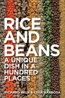 Rice and Beans: A Unique Dish in a Hundred Places - Wilk, Richard (Editor), and Barbosa, Livia (Editor)