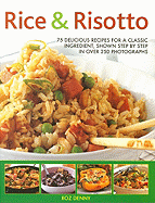 Rice & Risotto: 75 Delicious Ways with a Classic Ingredient, Shown Step by Step in Over 250 Photographs