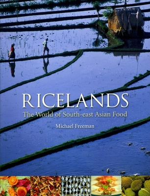 Ricelands: The World of South-East Asian Food - Freeman, Michael
