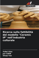 Ricerca sulla fattibilit? del modello "Ceramic IP" nell'industria culturale