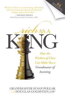 Rich as a King: How the Wisdom of Chess Can Make You a Grandmaster of Investing - Polgar, Susan, and Goldstein, Douglas, CFP