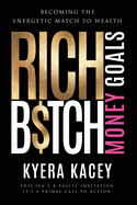 Rich B$tch Money Goals: Becoming the Energetic Match to Wealth