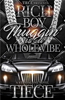 Rich Boy Thuggin Is A Whole Vibe: A Standalone Novel - Tiece