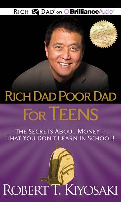 Rich Dad Poor Dad for Teens: The Secrets about Money - That You Don't Learn in School - Kiyosaki, Robert T, and Wheeler, Tim (Read by)