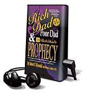 Rich Dad, Poor Dad & Rich Dad's Prophecy: Why the Biggest Stock Market Crash in History Is Still Coming... and How You Can Prepare Yourself and Profit from It!