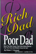 Rich Dad, Poor Dad: What the Rich Teach Their Kids about Money--That the Poor and Middle Class Do Not!