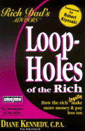 Rich Dad's Advisor Series: Loopholes of the Rich: How the Rich Legally Make More Money and Pay Less Tax