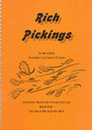 Rich Pickings: Assembly Stories for Primary Schools for Use in the Autumn Term Bk. 1