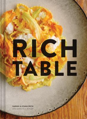 Rich Table: (Cookbook of California Cuisine, Fine Dining Cookbook, Recipes from Michelin Star Restaurant) - Rich, Sarah, and Rich, Evan, and Alburger, Carolyn