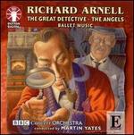 Richard Arnell: The Great Detective; The Angels (Ballet Music)