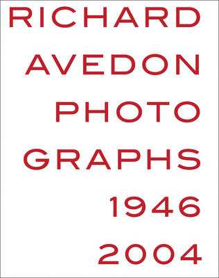 Richard Avedon: Photographs 1946-2004 - Avedon, Richard (Photographer), and Holm, Michael (Editor), and Crenzien, Helle (Contributions by)