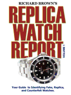 Richard Brown's Replica Watch Report: Volume 1