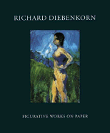 Richard Diebenkorn: Figurative Works on Paper