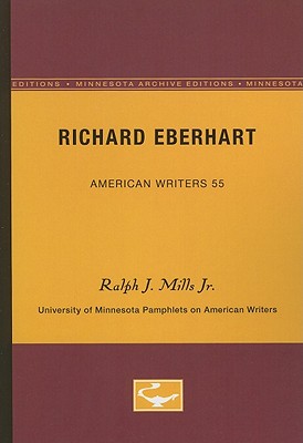 Richard Eberhart - American Writers 55: University of Minnesota Pamphlets on American Writers - Mills Jr, Ralph J