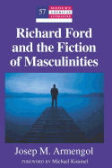 Richard Ford and the Fiction of Masculinities: Foreword by Michael Kimmel