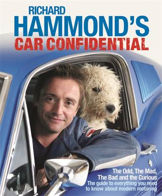 Richard Hammond's Car Confidential: The Odd, the Mad, the Bad and the Curious - Hammond, Richard, and Wilman, Andy